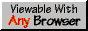 Viewable with ANY Browser